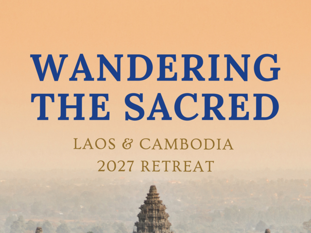 WANDERING THE SACRED RETREAT Cambodia and Laos 2027