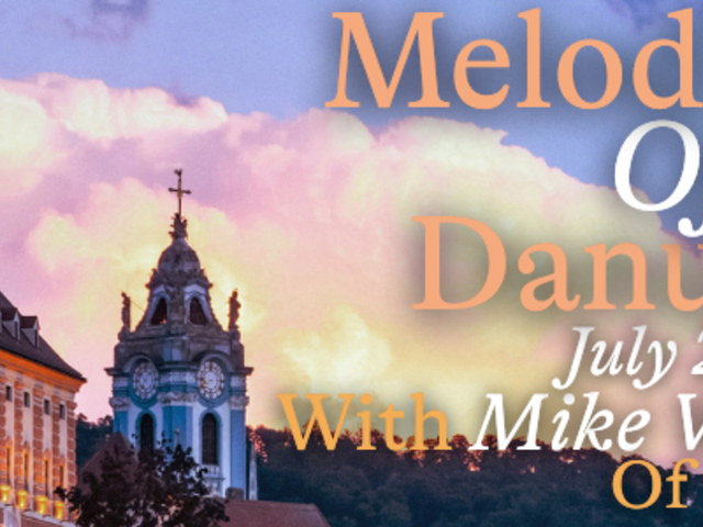 Melodies of the Danube - July 22-29, '26 with Mike Ward