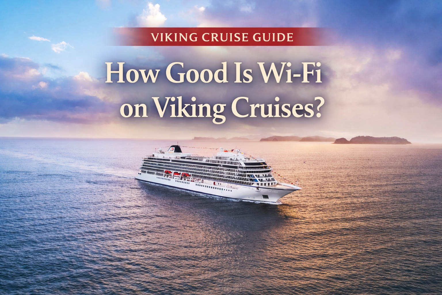 Is Wi-Fi Free on Viking Cruises and How Good Is It?