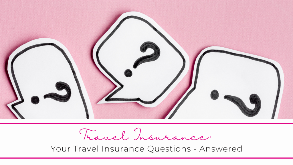 Your Travel Insurance Questions- Answered