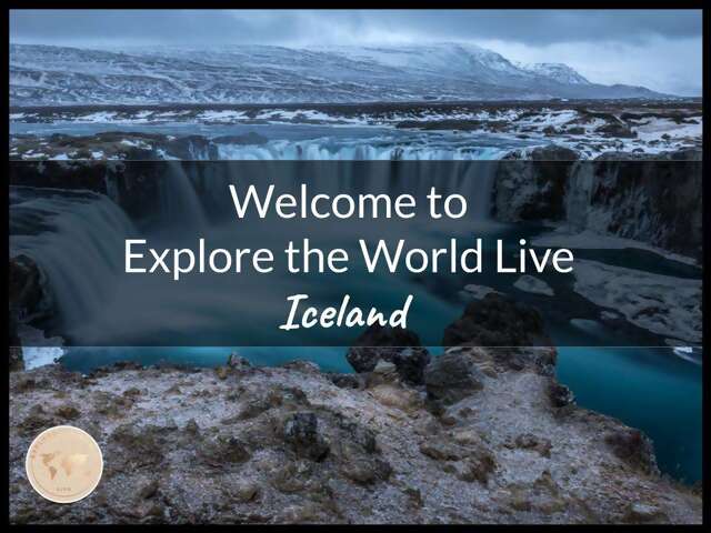 Discover Iceland with 'Explore the World LIVE' travel series