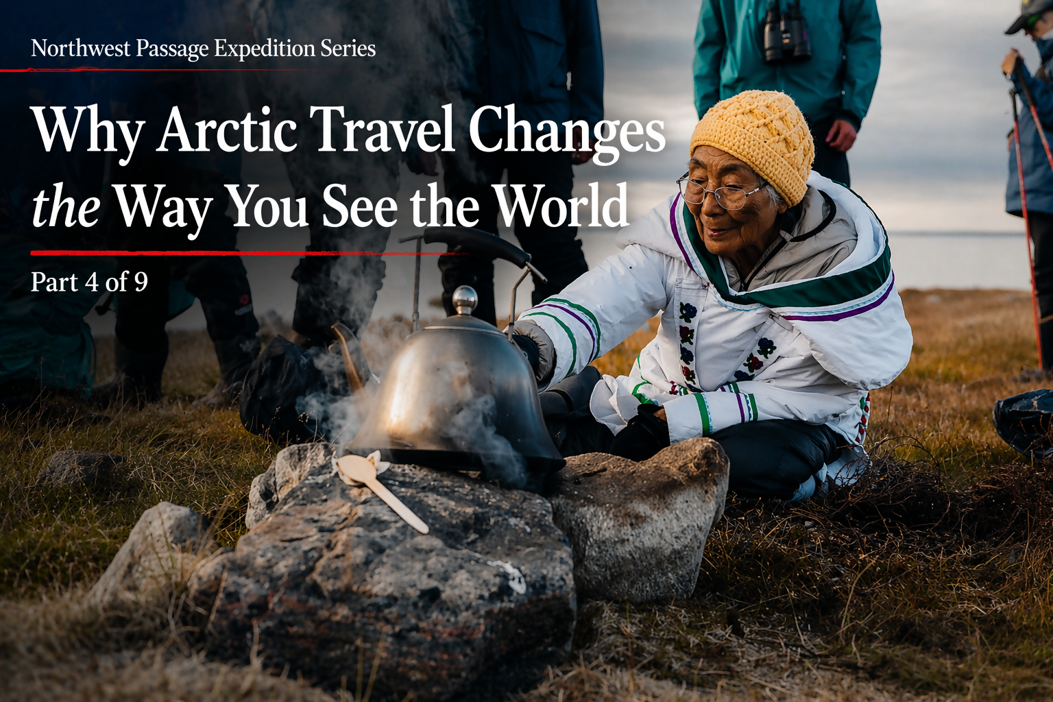 Why Arctic Travel Changes the Way You See the World