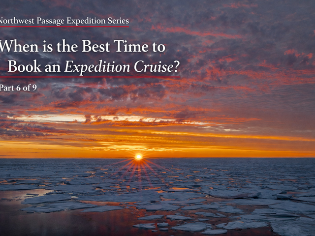 When Is the Best Time to Book a Northwest Passage Expedition Cruise?