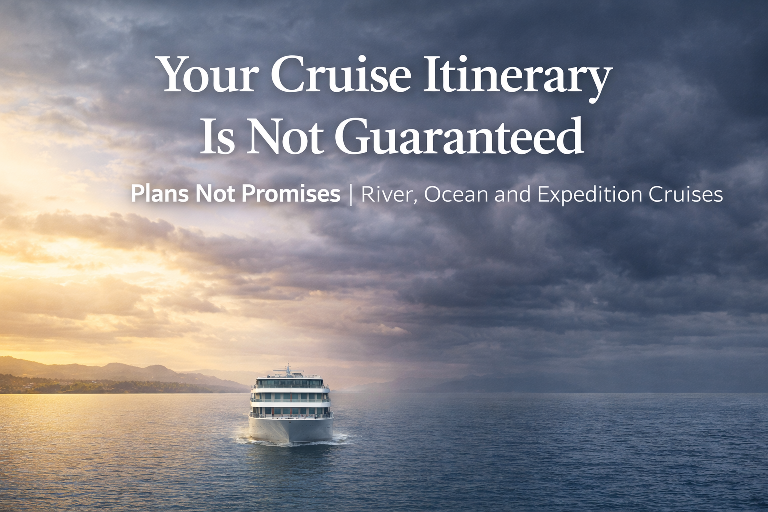 Your Cruise Itinerary Is Not Guaranteed: What Every Traveler Should Know