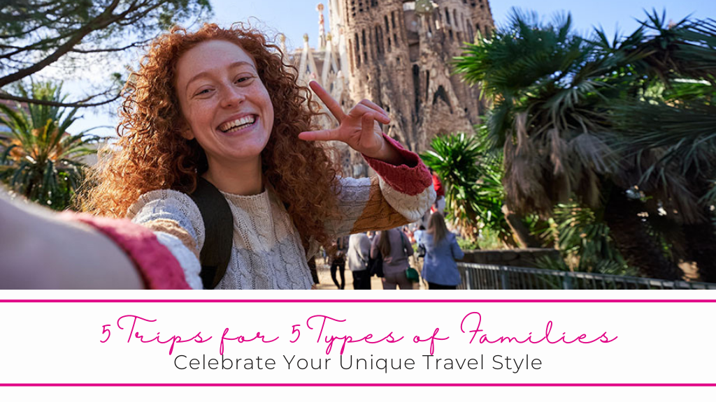Five Trips for Five Types of Families