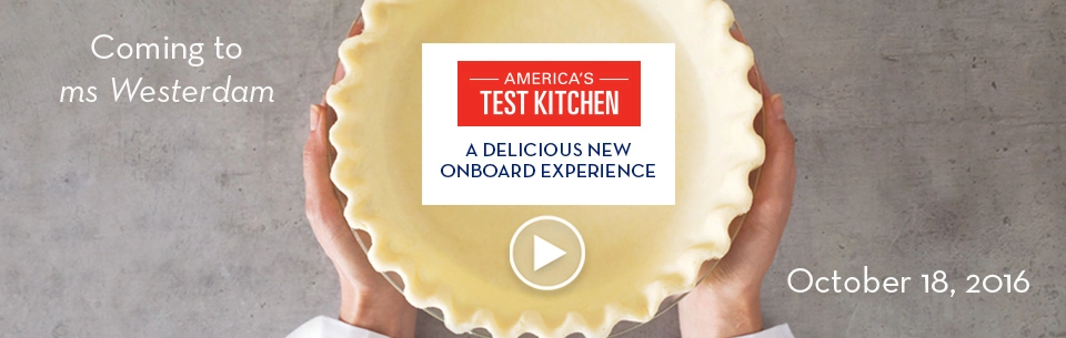 Introducing America's Test Kitchen - on board Holland America Cruise Ships!