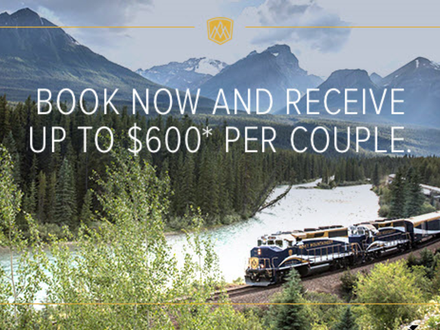 Book Now and Receive up to $600* per couple in added value with Rocky Mountaineer!