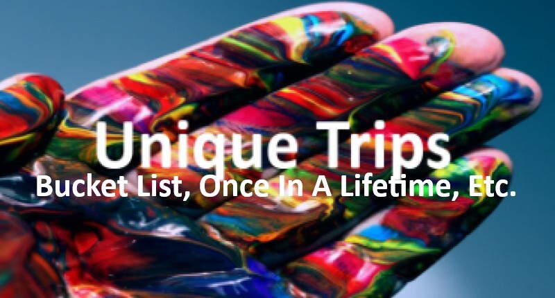 Unique, Once In A Lifetime, Bucket List